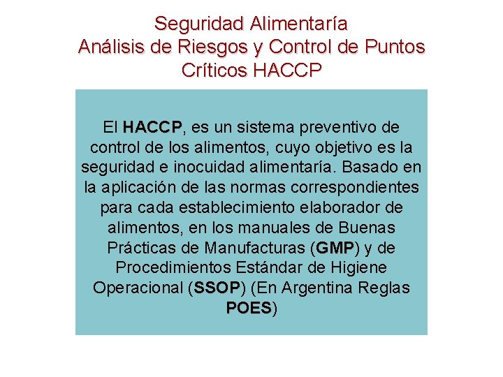 Seguridad Alimentaría Análisis de Riesgos y Control de Puntos Críticos HACCP El HACCP, HACCP