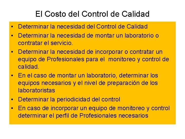 El Costo del Control de Calidad • Determinar la necesidad de montar un laboratorio