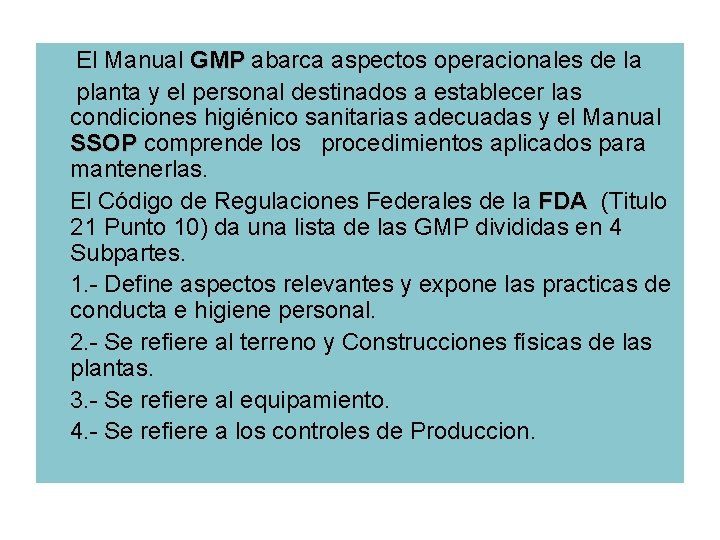 El Manual GMP abarca aspectos operacionales de la planta y el personal destinados a