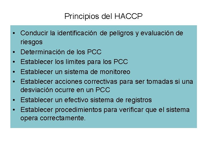 Principios del HACCP • Conducir la identificación de peligros y evaluación de riesgos •