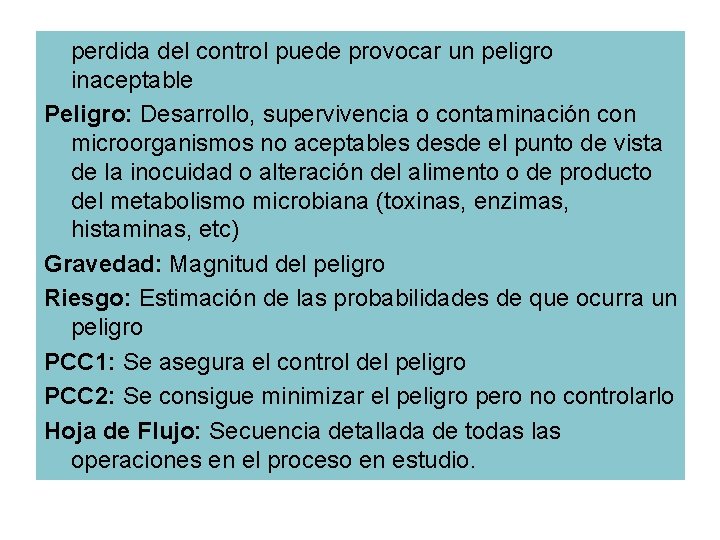 perdida del control puede provocar un peligro inaceptable Peligro: Desarrollo, supervivencia o contaminación con