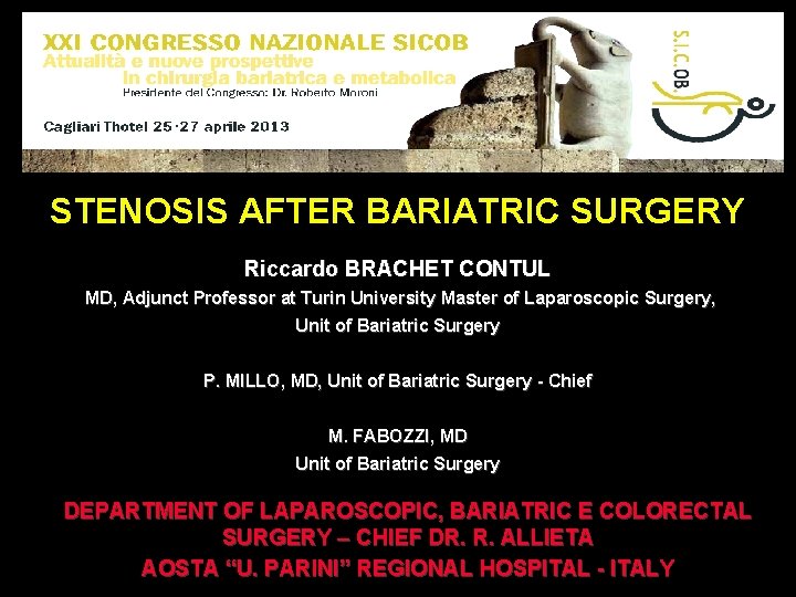 STENOSIS AFTER BARIATRIC SURGERY Riccardo BRACHET CONTUL MD, Adjunct Professor at Turin University Master