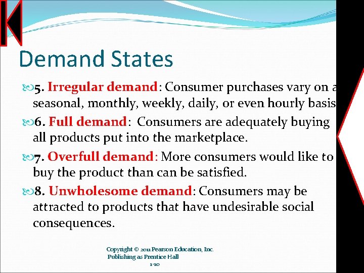 Demand States 5. Irregular demand: Consumer purchases vary on a seasonal, monthly, weekly, daily,