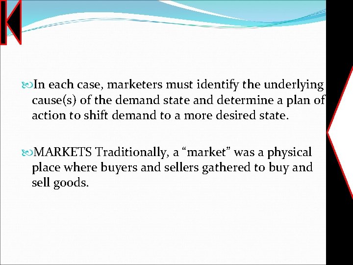  In each case, marketers must identify the underlying cause(s) of the demand state