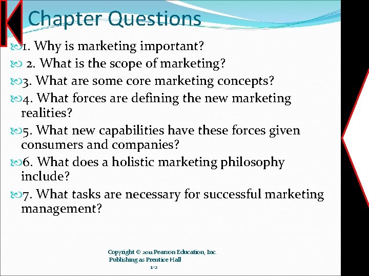 Chapter Questions 1. Why is marketing important? 2. What is the scope of marketing?