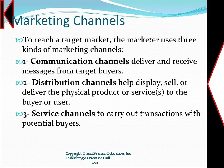 Marketing Channels To reach a target market, the marketer uses three kinds of marketing