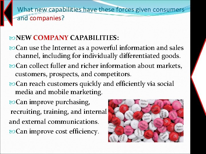 What new capabilities have these forces given consumers and companies? NEW COMPANY CAPABILITIES: Can