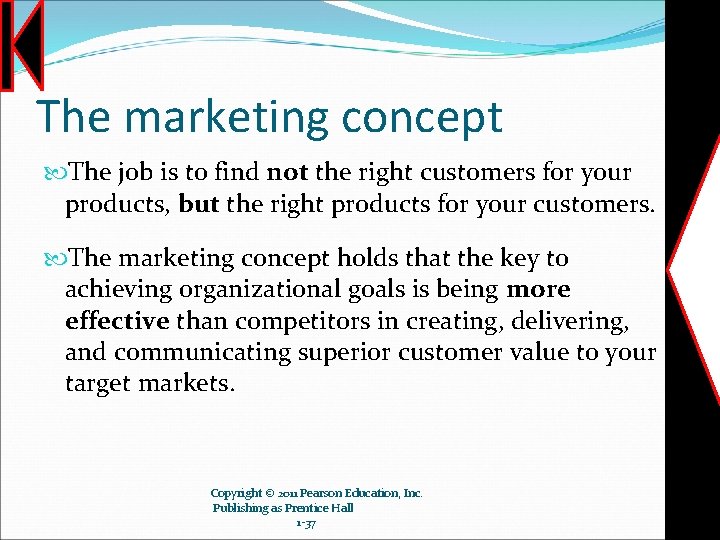 The marketing concept The job is to find not the right customers for your
