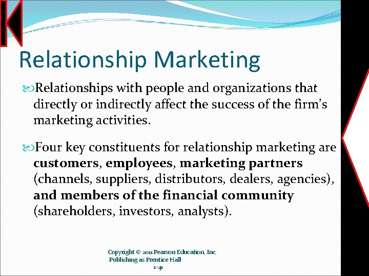 Relationship Marketing Relationships with people and organizations that directly or indirectly affect the success