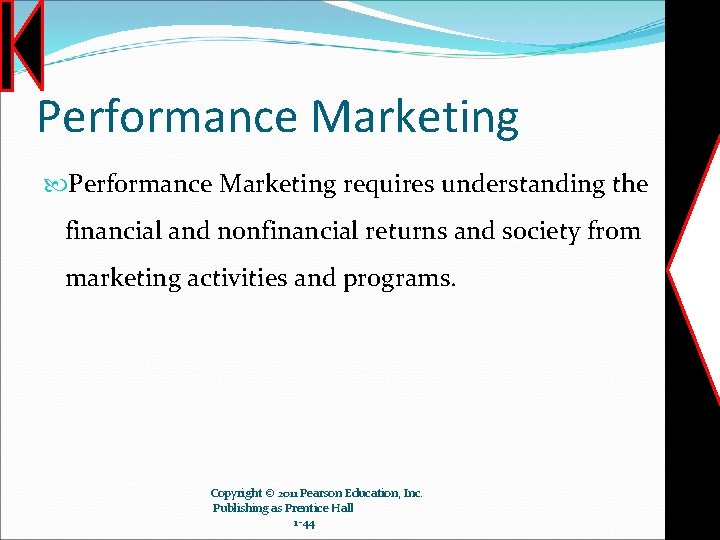 Performance Marketing requires understanding the financial and nonfinancial returns and society from marketing activities