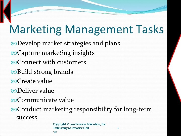 Marketing Management Tasks Develop market strategies and plans Capture marketing insights Connect with customers