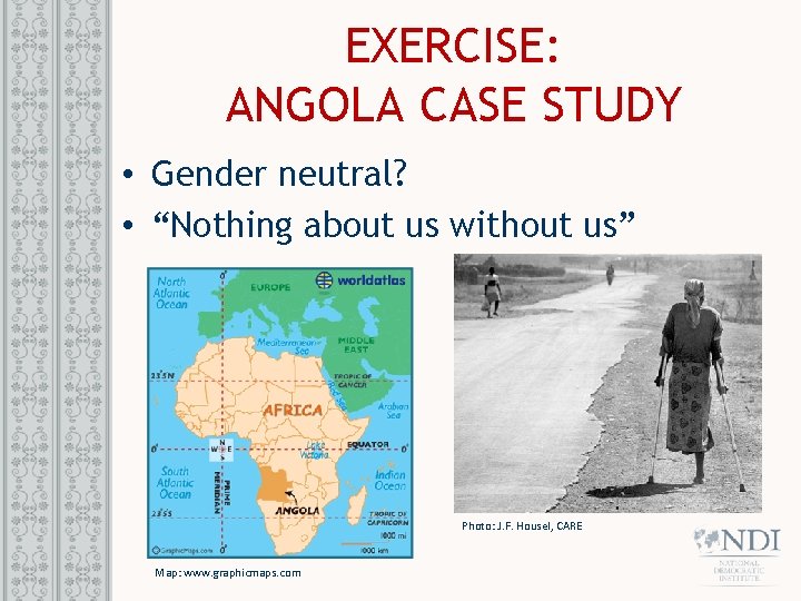 EXERCISE: ANGOLA CASE STUDY • Gender neutral? • “Nothing about us without us” Photo:
