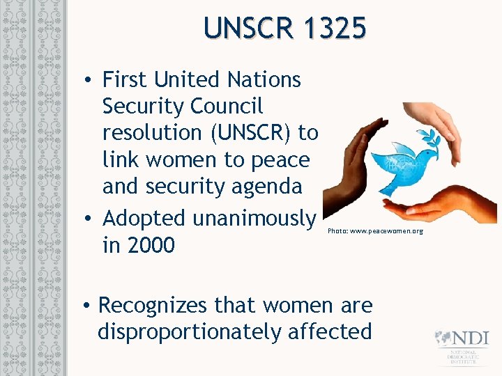 UNSCR 1325 • First United Nations Security Council resolution (UNSCR) to link women to