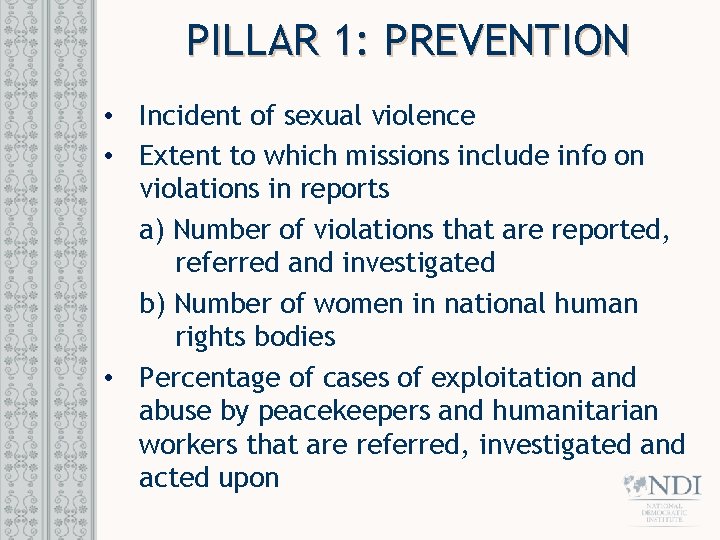 PILLAR 1: PREVENTION • Incident of sexual violence • Extent to which missions include