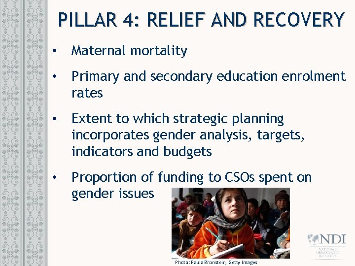 PILLAR 4: RELIEF AND RECOVERY • Maternal mortality • Primary and secondary education enrolment