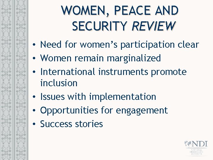 WOMEN, PEACE AND SECURITY REVIEW • Need for women’s participation clear • Women remain