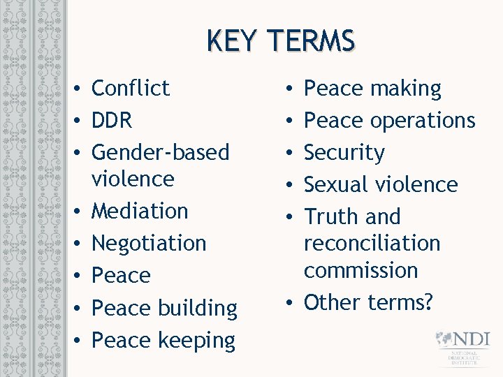 KEY TERMS • Conflict • DDR • Gender-based violence • Mediation • Negotiation •