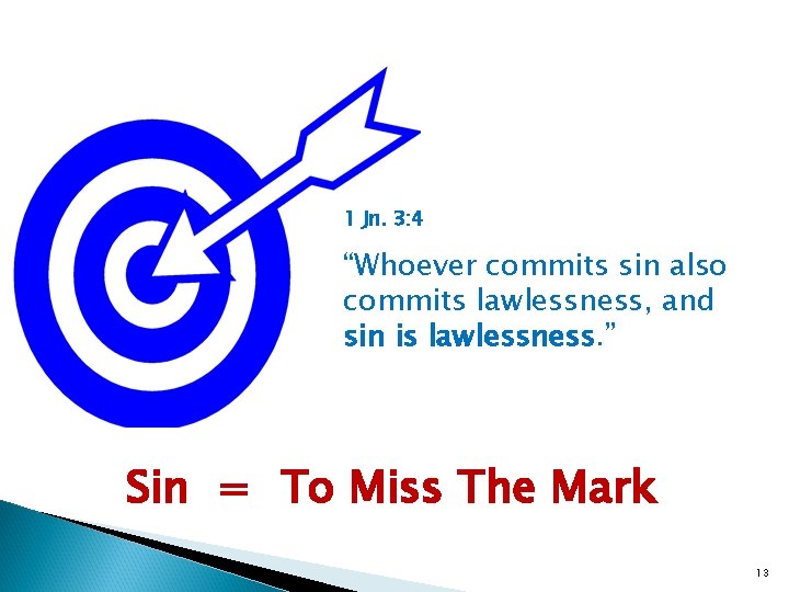 1 Jn. 3: 4 “Whoever commits sin also commits lawlessness, and sin is lawlessness.