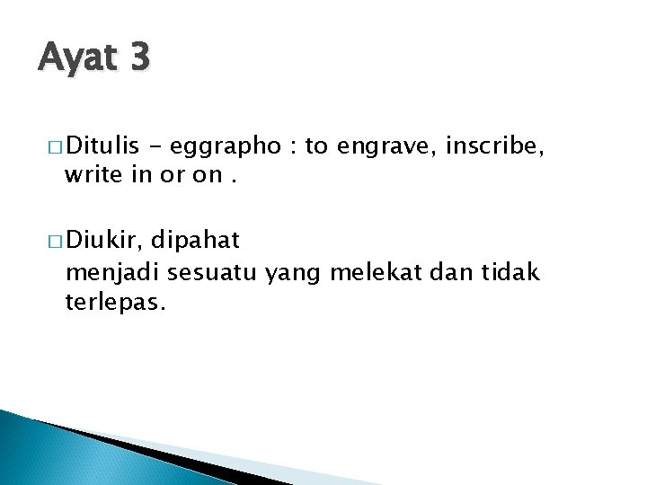 Ayat 3 � Ditulis - eggrapho : to engrave, inscribe, write in or on.