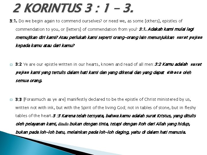 2 KORINTUS 3 : 1 – 3. 3: 1. Do we begin again to