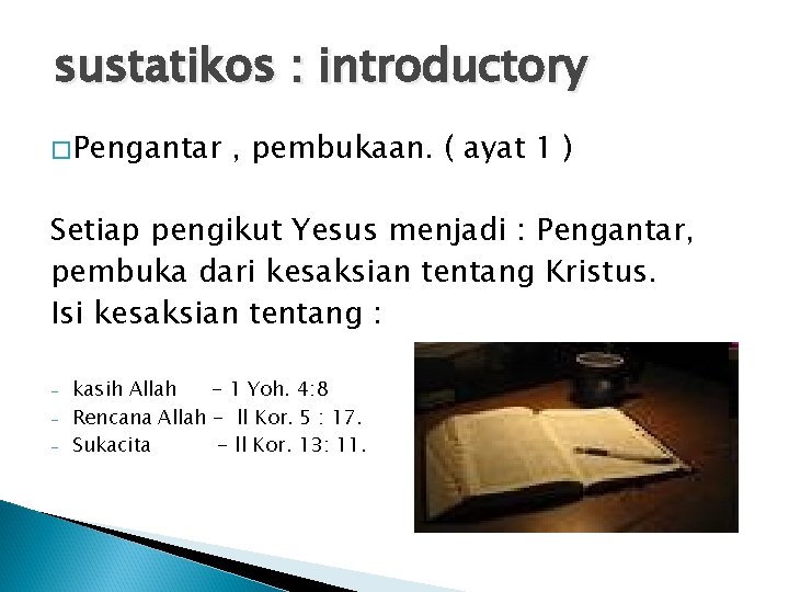 sustatikos : introductory �Pengantar , pembukaan. ( ayat 1 ) Setiap pengikut Yesus menjadi