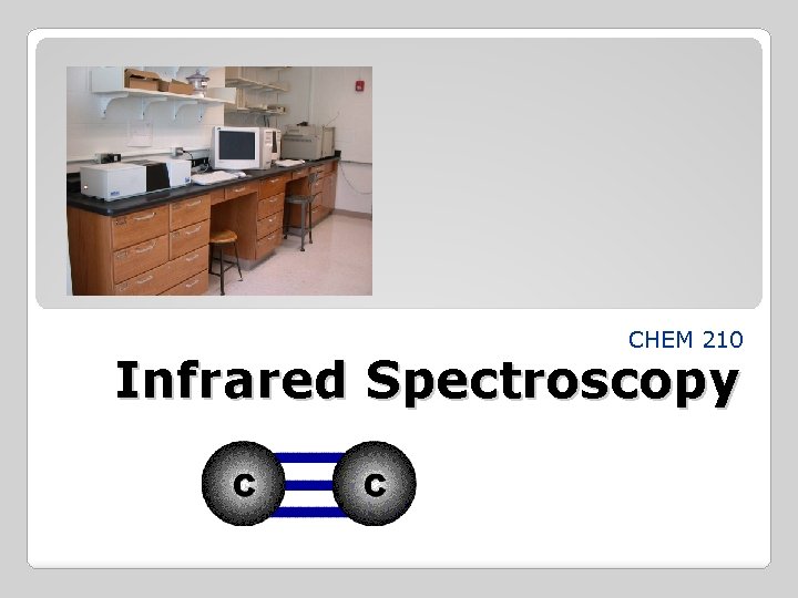 CHEM 210 Infrared Spectroscopy 