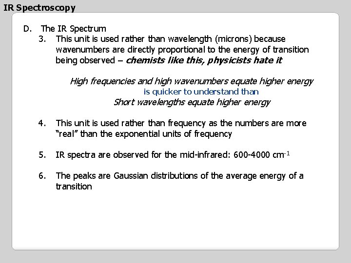 IR Spectroscopy D. The IR Spectrum 3. This unit is used rather than wavelength