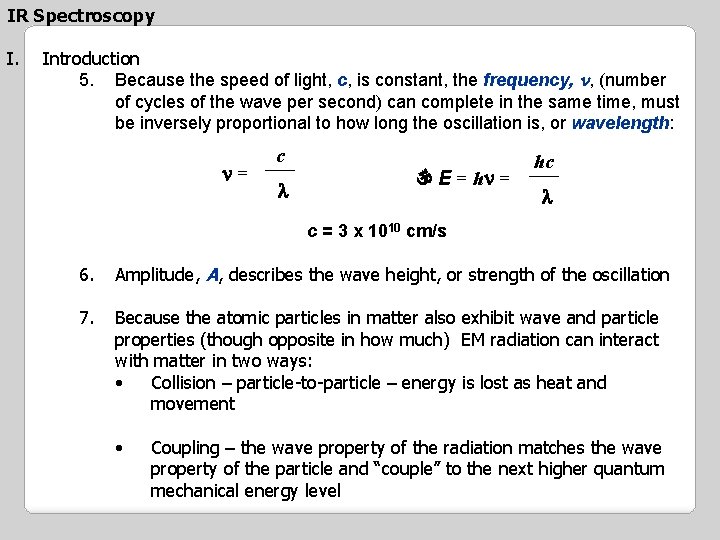 IR Spectroscopy I. Introduction 5. Because the speed of light, c, is constant, the