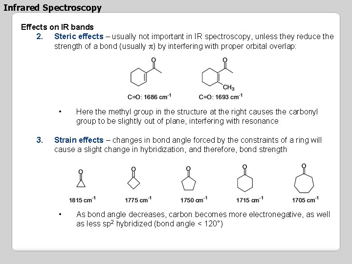 Infrared Spectroscopy Effects on IR bands 2. Steric effects – usually not important in