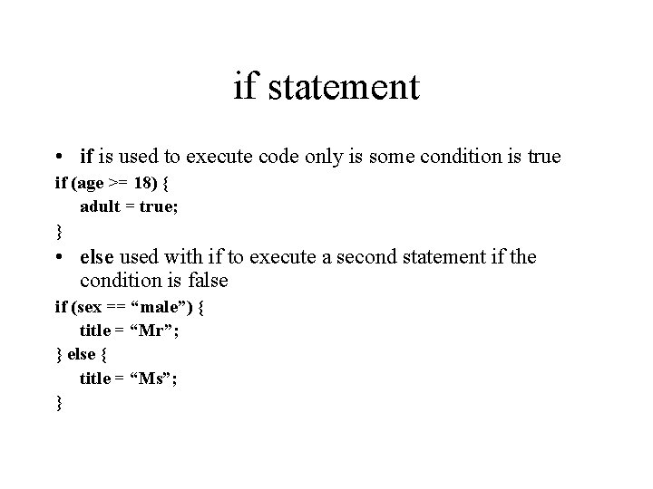 if statement • if is used to execute code only is some condition is