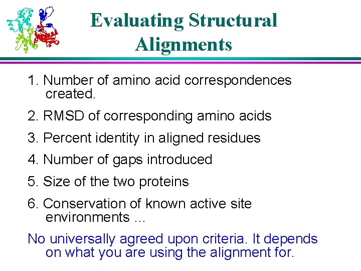 Evaluating Structural Alignments 1. Number of amino acid correspondences created. 2. RMSD of corresponding
