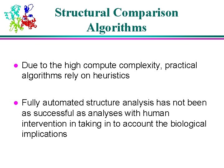 Structural Comparison Algorithms l Due to the high compute complexity, practical algorithms rely on