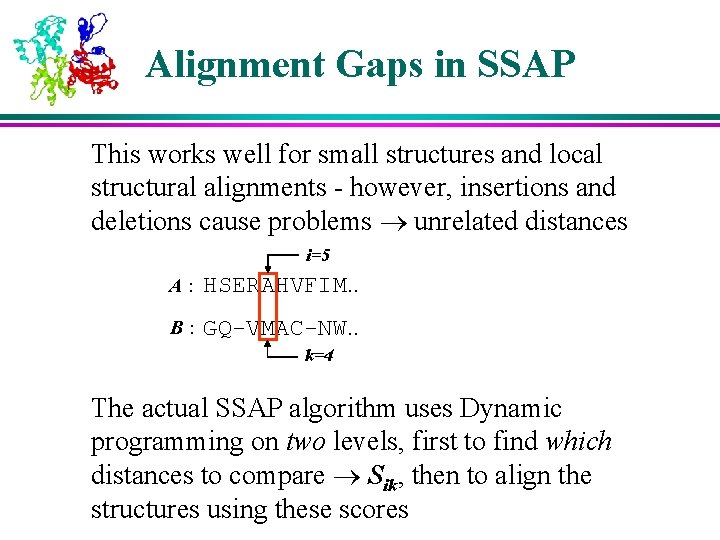 Alignment Gaps in SSAP This works well for small structures and local structural alignments