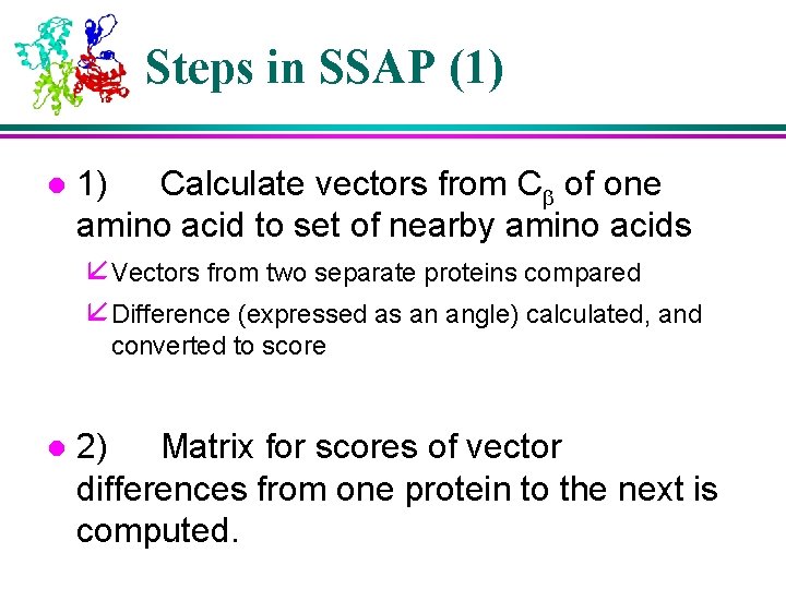 Steps in SSAP (1) l 1) Calculate vectors from C of one amino acid