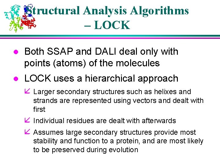 Structural Analysis Algorithms – LOCK l Both SSAP and DALI deal only with points