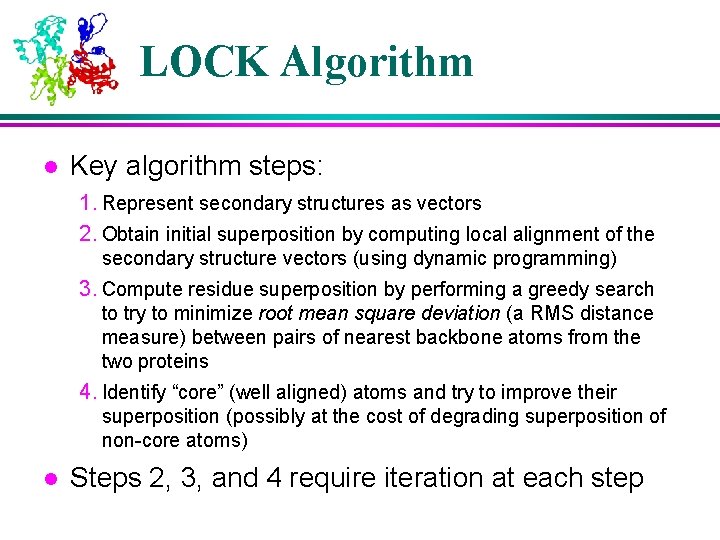 LOCK Algorithm l Key algorithm steps: 1. Represent secondary structures as vectors 2. Obtain