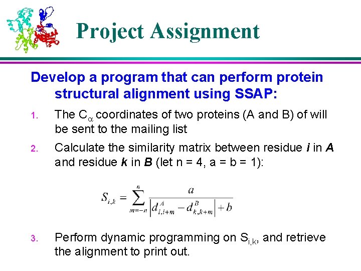 Project Assignment Develop a program that can perform protein structural alignment using SSAP: 1.