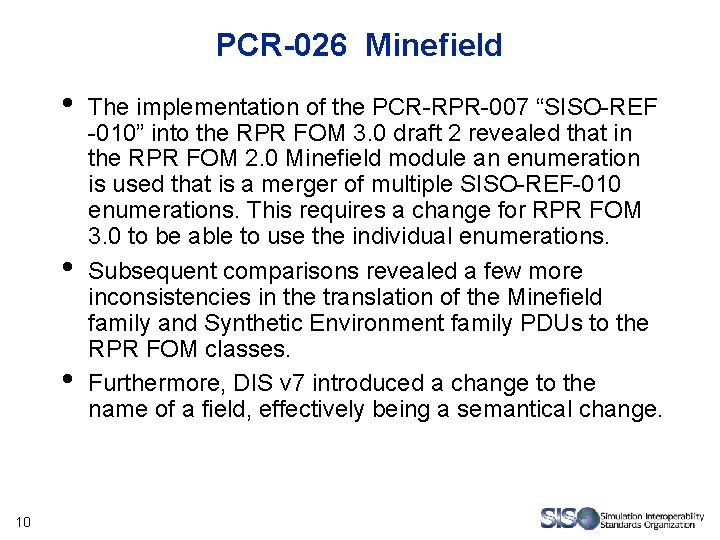 PCR-026 Minefield • • • 10 The implementation of the PCR-RPR-007 “SISO-REF -010” into