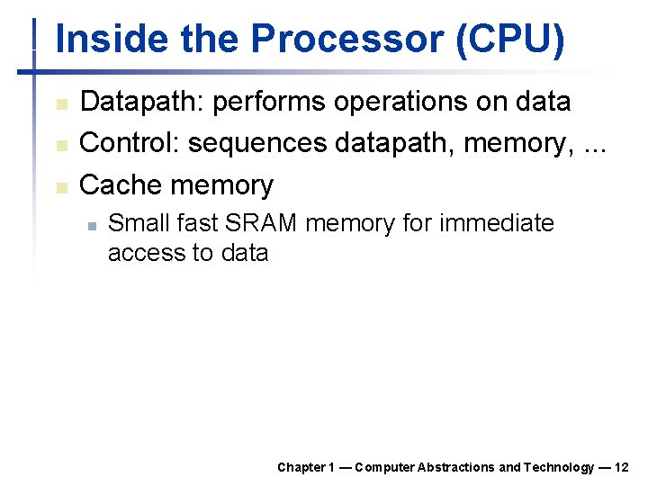 Inside the Processor (CPU) n n n Datapath: performs operations on data Control: sequences