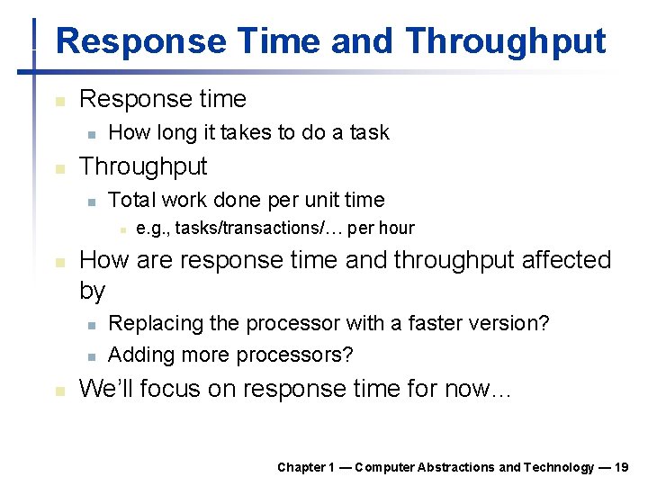 Response Time and Throughput n Response time n n How long it takes to