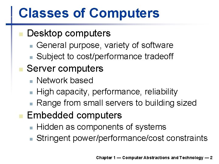 Classes of Computers n Desktop computers n n n Server computers n n General