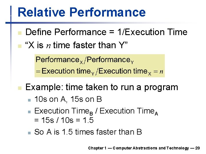 Relative Performance n Define Performance = 1/Execution Time “X is n time faster than