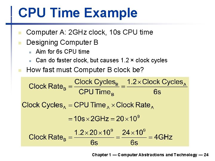 CPU Time Example n n Computer A: 2 GHz clock, 10 s CPU time