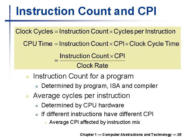 Instruction Count and CPI n Instruction Count for a program n n Determined by