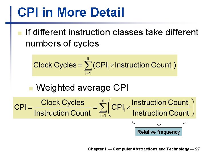 CPI in More Detail n If different instruction classes take different numbers of cycles