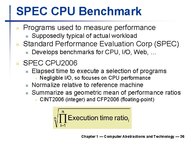 SPEC CPU Benchmark n Programs used to measure performance n n Standard Performance Evaluation