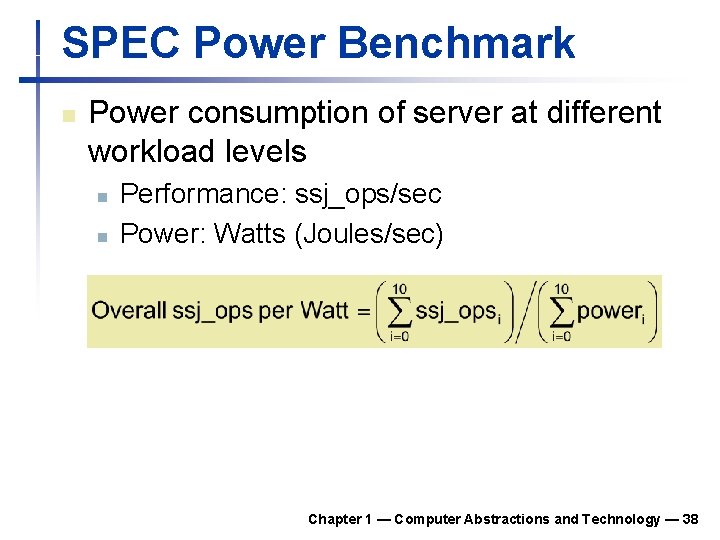 SPEC Power Benchmark n Power consumption of server at different workload levels n n
