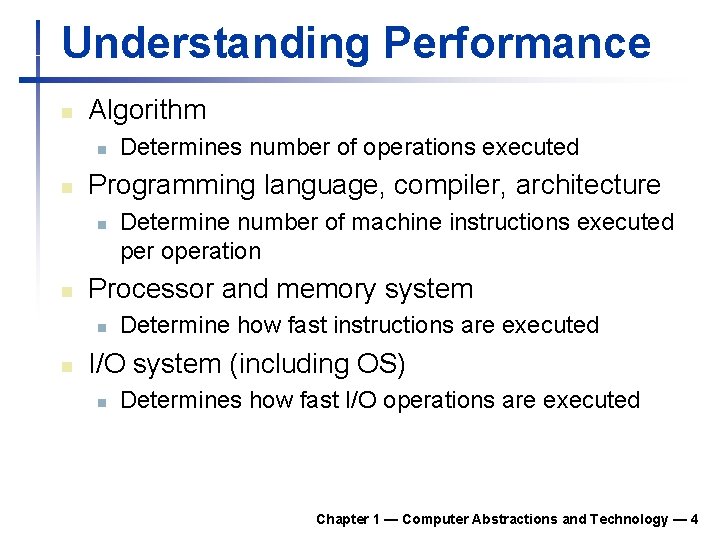 Understanding Performance n Algorithm n n Programming language, compiler, architecture n n Determine number
