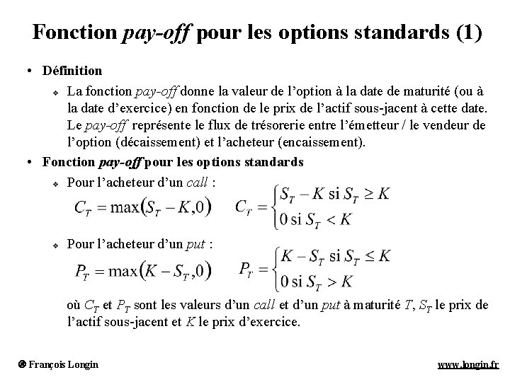 Fonction pay-off pour les options standards (1) • Définition v La fonction pay-off donne