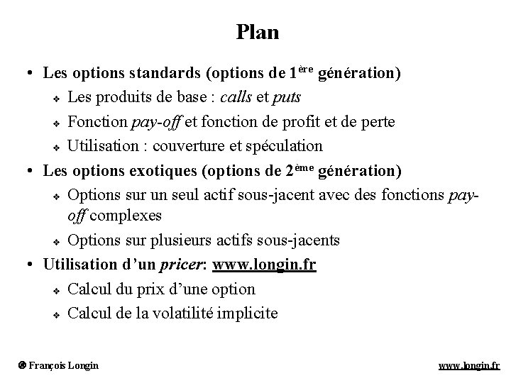 Plan • Les options standards (options de 1ère génération) v Les produits de base